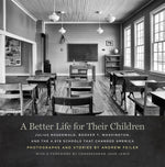 Book cover for Better Life for Their Children: Julius Rosenwald, Booker T. Washington, and the 4,978 Schools That Changed America