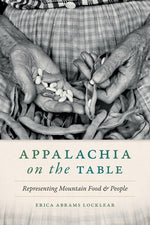 Book cover for Appalachia on the Table: Representing Mountain Food and People