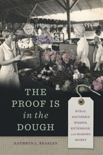 Book cover for Proof Is in the Dough: Rural Southern Women, Extension, and Making Money