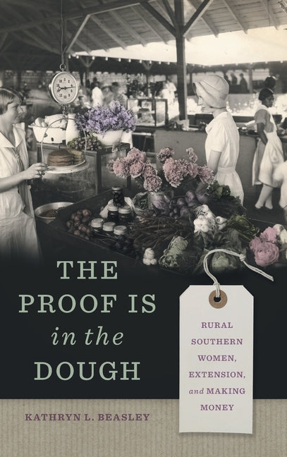 Book cover for Proof Is in the Dough: Rural Southern Women, Extension, and Making Money