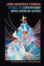 Book cover for Living Indigenous Feminism: Stories of Contemporary Native American Women