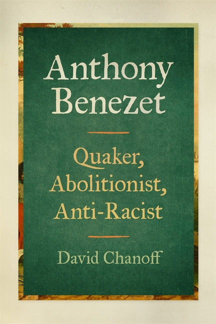 Book cover for Anthony Benezet: Quaker, Abolitionist, Anti-Racist