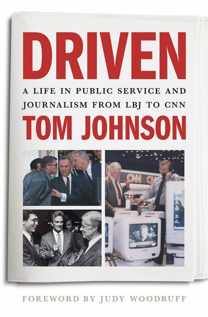 Book cover for Driven: A Life in Public Service and Journalism from LBJ to CNN