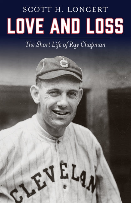 Book cover for Love and Loss: The Short Life of Ray Chapman