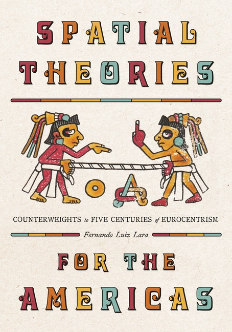 Book cover for Spatial Theories for the Americas: Counterweights to Five Centuries of Eurocentrism