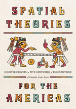 Book cover for Spatial Theories for the Americas: Counterweights to Five Centuries of Eurocentrism