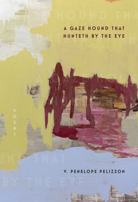 Book cover for Gaze Hound That Hunteth by the Eye: Poems