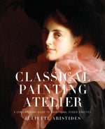 Book cover for Classical Painting Atelier: A Contemporary Guide to Traditional Studio Practice