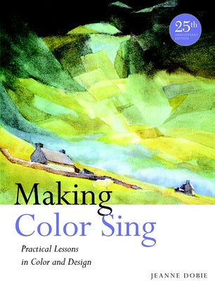 Book cover for Making Color Sing: Practical Lessons in Color and Design