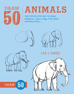 Book cover for Draw 50 Animals: The Step-By-Step Way to Draw Elephants, Tigers, Dogs, Fish, Birds, and Many More...