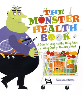 Book cover for The Monster Health Book: A Guide to Eating Healthy, Being Active & Feeling Great for Monsters & Kids!