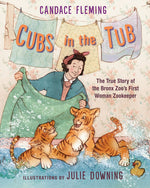 Book cover for Cubs in the Tub: The True Story of the Bronx Zoo's First Woman Zookeeper