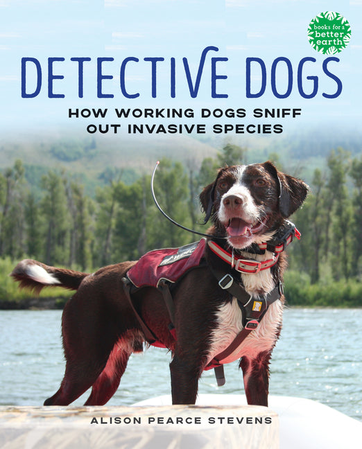 Book cover for Detective Dogs: How Working Dogs Sniff Out Invasive Species