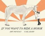 Book cover for If You Want to Ride a Horse