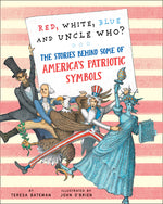 Book cover for Red, White, Blue, and Uncle Who?: The Stories Behind Some of America's Patriotic Symbols