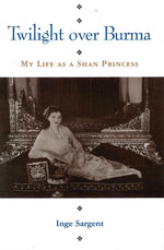 Book cover for Twilight Over Burma: My Life as a Shan Princess