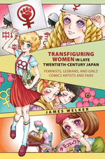 Book cover for Transfiguring Women in Late Twentieth-Century Japan: Feminists, Lesbians, and Girls' Comics Artists and Fans