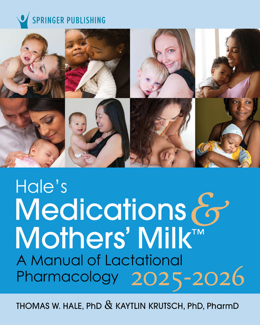 Book cover for Hale's Medications & Mothers' Milk 2025-2026: A Manual of Lactational Pharmacology