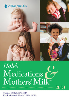 Book cover for Hale's Medications and Mothers' Milk 2023: A Manual of Lactational Pharmacology