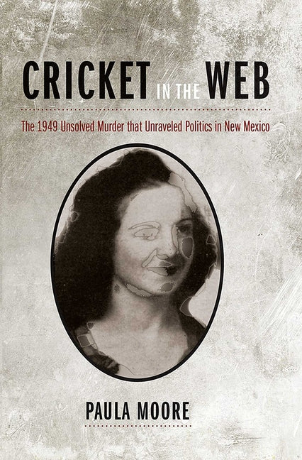 Book cover for Cricket in the Web: The 1949 Unsolved Murder That Unraveled Politics in New Mexico