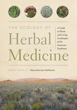 Book cover for The Ecology of Herbal Medicine: A Guide to Plants and Living Landscapes of the American Southwest