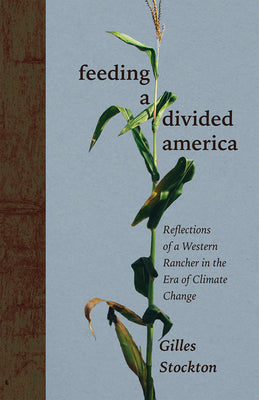 Book cover for Feeding a Divided America: Reflections of a Western Rancher in the Era of Climate Change