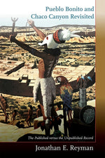 Book cover for Pueblo Bonito and Chaco Canyon Revisited: The Published Versus the Unpublished Record