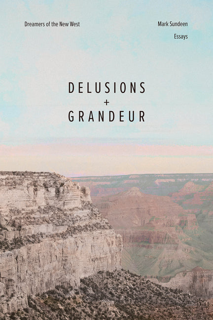 Book cover for Delusions and Grandeur: Dreamers of the New West