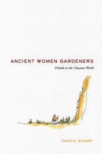 Book cover for Ancient Women Gardeners: Prelude to the Chacoan World
