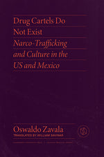 Book cover for Drug Cartels Do Not Exist: Narcotrafficking in Us and Mexican Culture