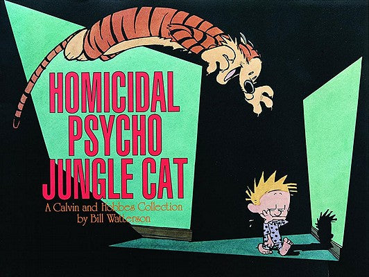 Book cover for Homicidal Psycho Jungle Cat: A Calvin and Hobbes Collection Volume 13