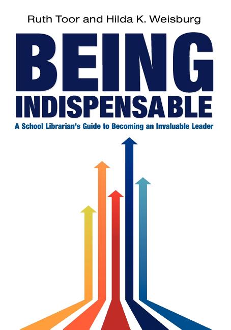 Book cover for Being Indispensable: A School Librarian's Guide to Becoming an Invaluable Leader