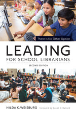 Book cover for Leading for School Librarians: There Is No Other Option, Second Edition