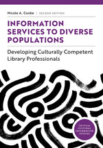 Book cover for Information Services to Diverse Populations: Developing Culturally Competent Library Professionals, Second Edition