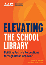Book cover for Elevating the School Library: Building Positive Perceptions Through Brand Behavior