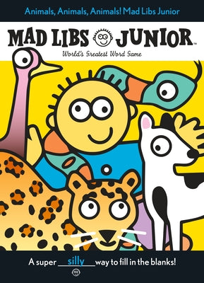 Book cover for Animals, Animals, Animals! Mad Libs Junior: World's Greatest Word Game