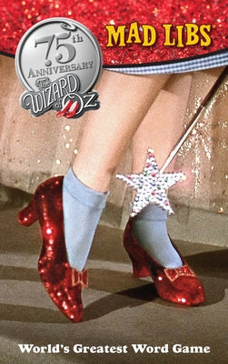 Book cover for The Wizard of Oz Mad Libs: World's Greatest Word Game