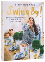 Book cover for Swing By!: Entertaining Recipes and the New Art of Gathering