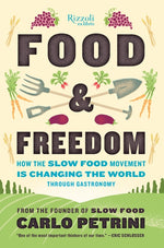 Book cover for Food & Freedom: How the Slow Food Movement Is Changing the World Through Gastronomy