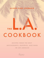 Book cover for L.A. Cookbook: Recipes from the Best Restaurants, Bakeries, and Bars in Los Angeles