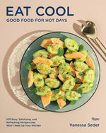 Book cover for Eat Cool: Good Food for Hot Days: 100 Easy, Satisfying, and Refreshing Recipes That Won't Heat Up Your Kitchen