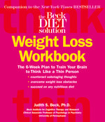Book cover for The Beck Diet Weight Loss Workbook: The 6-Week Plan to Train Your Brain to Think Like a Thin Person
