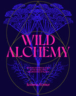 Book cover for Wild Alchemy: An Astro-Botanical Guide to the Magic, Myth and Medicine of Plants