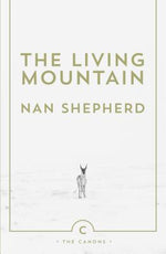 Book cover for The Living Mountain: A Celebration of the Cairngorm Mountains of Scotland
