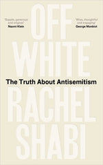Book cover for Off-White: The Truth about Antisemitism