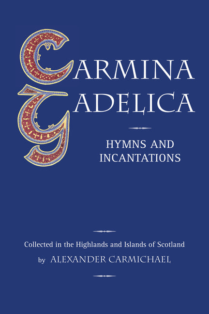 Book cover for Carmina Gadelica: Hymns and Incantations (Revised)