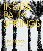 Book cover for Inside Palm Springs: A Exclusive Glimpse Into 22 Homes--Spanning the 1920s to Mid-Century Modern to Contemporary