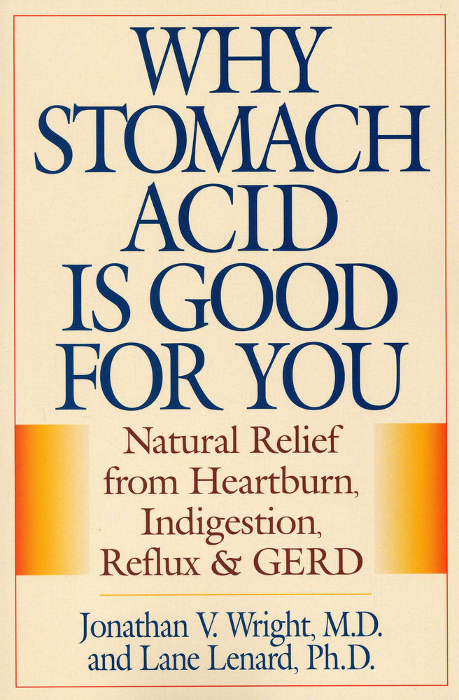 Book cover for Why Stomach Acid Is Good for You: Natural Relief from Heartburn, Indigestion, Reflux and Gerd
