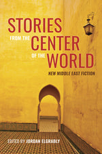Book cover for Stories from the Center of the World: New Middle East Fiction