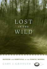 Book cover for Lost in the Wild: Danger and Survival in the North Woods